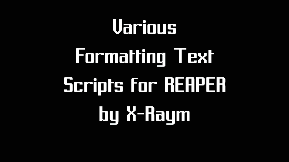 Various Text Items Formatting Scripts by X-Raym